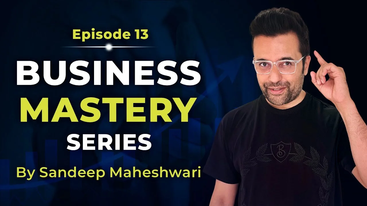 Business-Mastery-Series-by-Sandeep Maheshwari-Episode-13