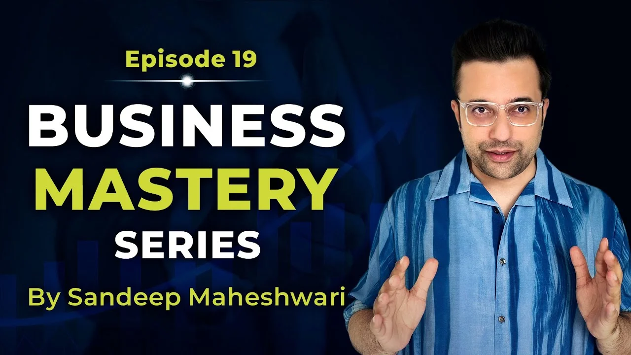 Business-Mastery-Series-by-Sandeep Maheshwari-Episode-19
