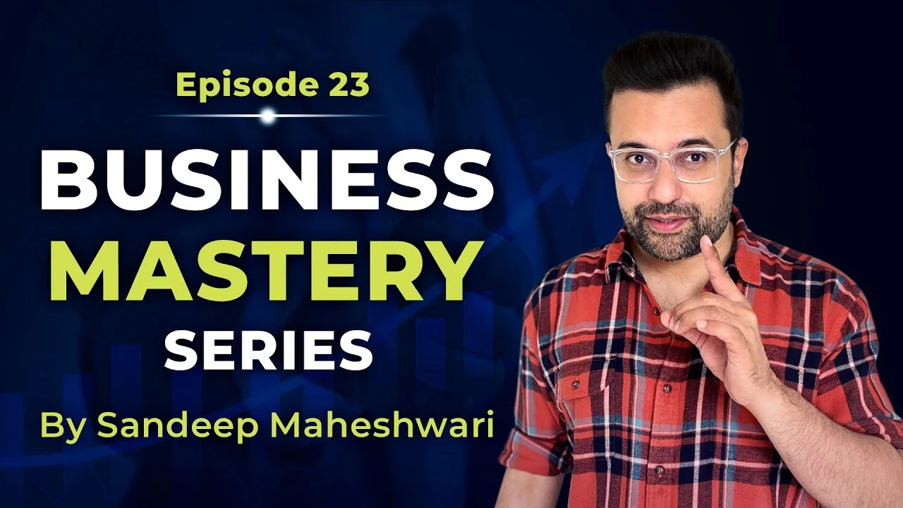 Business-Mastery-Series-by-Sandeep Maheshwari-Episode-23