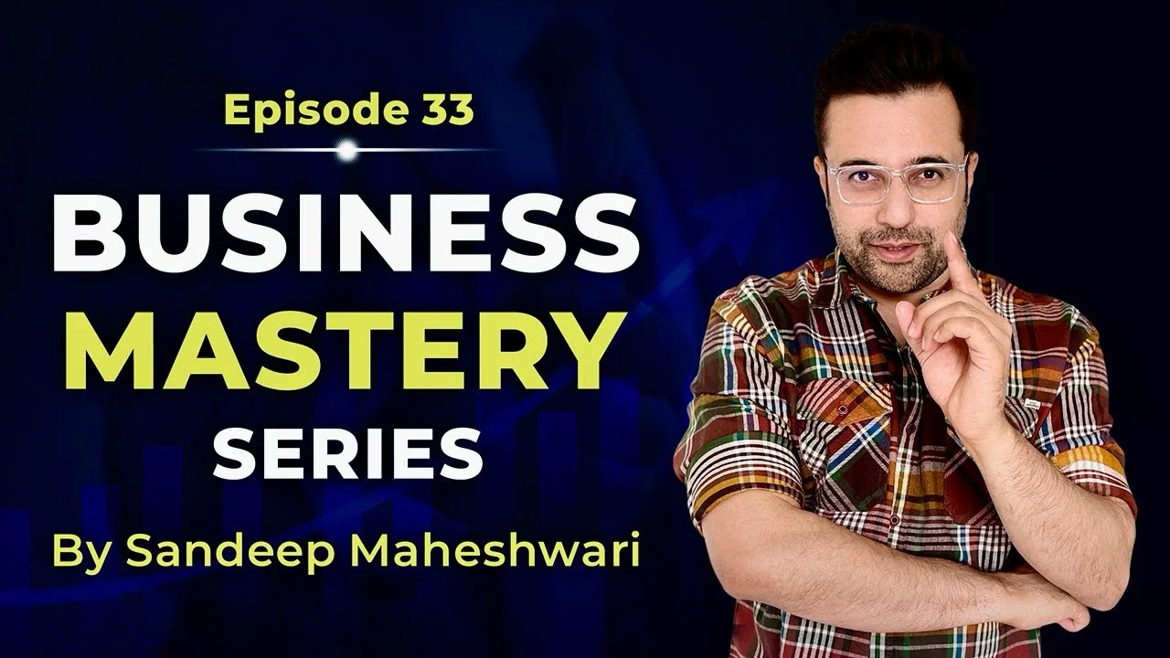 Business-Mastery-Series-by-Sandeep Maheshwari-Episode-33