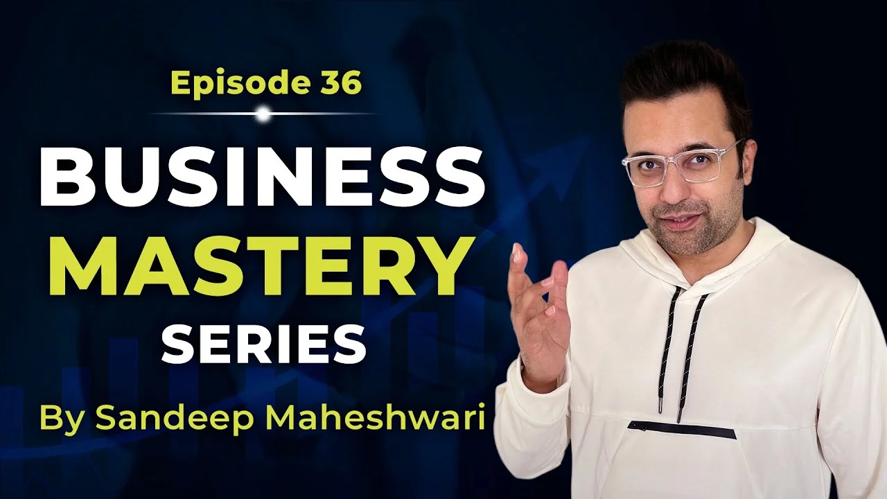 Business-Mastery-Series-by-Sandeep Maheshwari-Episode-36